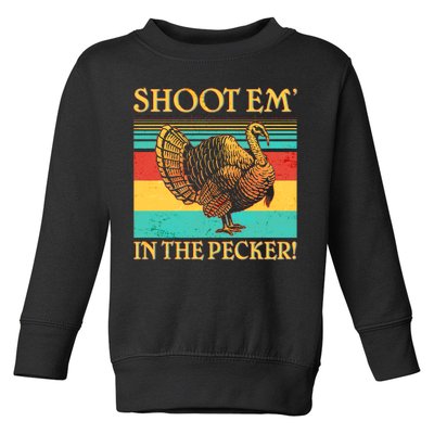 Shoot Em In the Pecker Toddler Sweatshirt