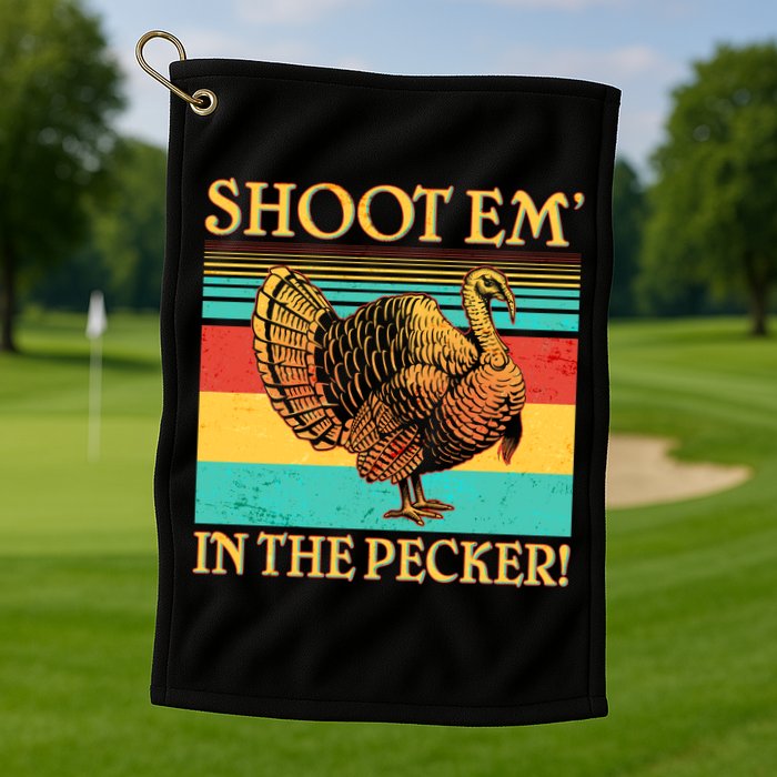 Shoot Em In the Pecker Golf Towel