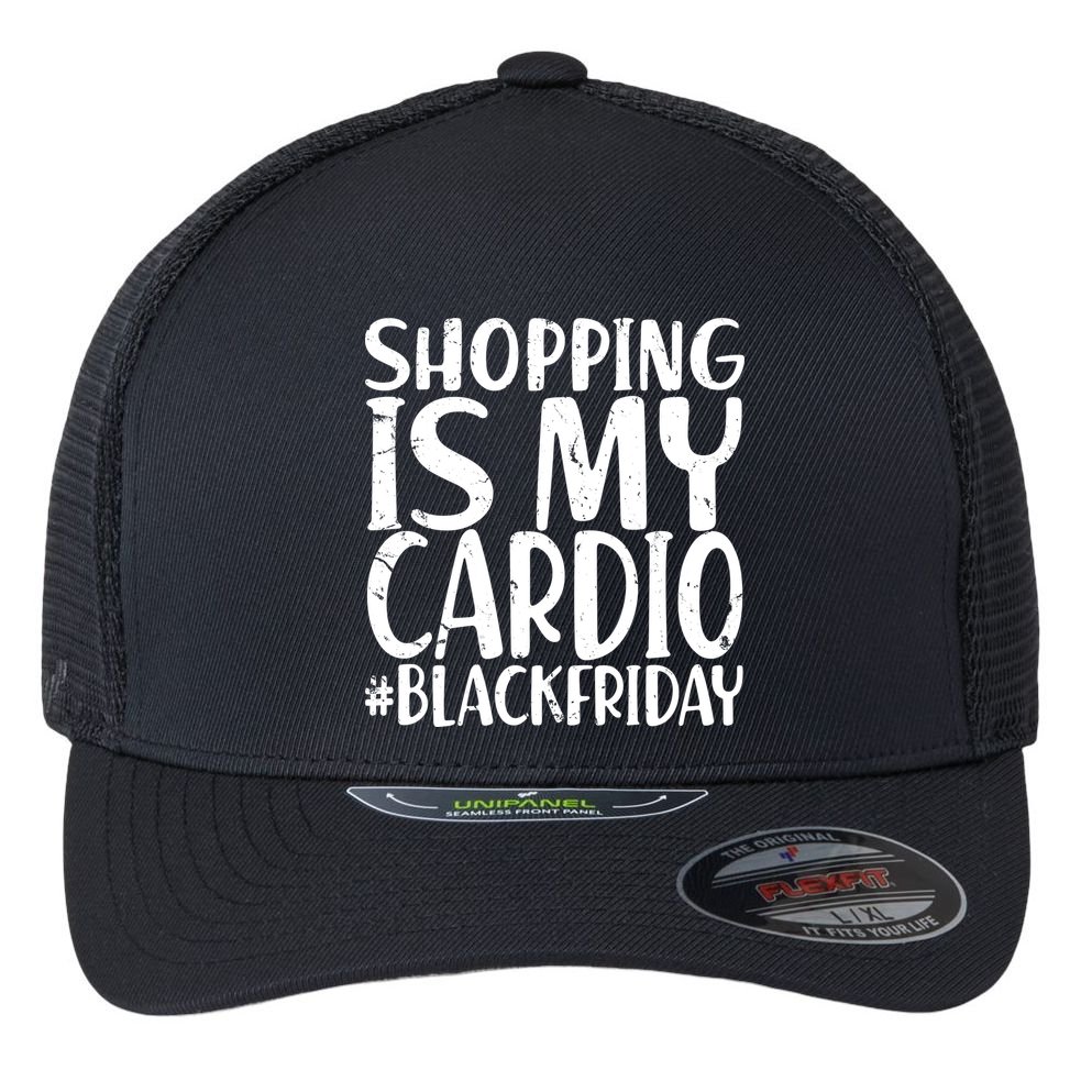 Shopping Is My Cardio Black Friday Flexfit Unipanel Trucker Cap