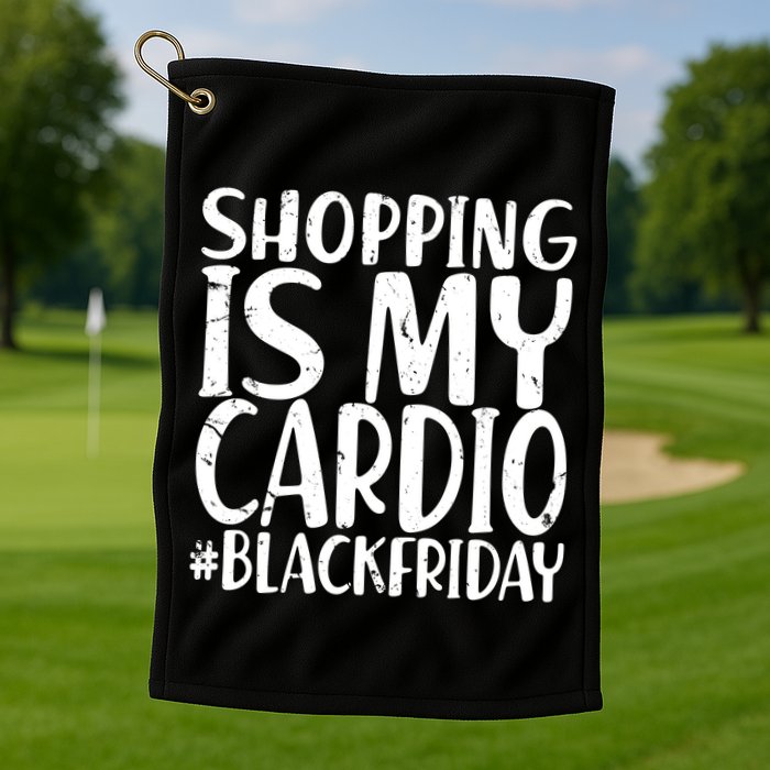 Shopping Is My Cardio Black Friday Golf Towel