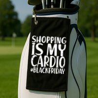 Shopping Is My Cardio Black Friday Golf Towel