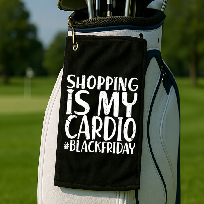 Shopping Is My Cardio Black Friday Golf Towel