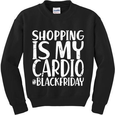 Shopping Is My Cardio Black Friday Kids Sweatshirt