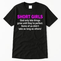 Short Girls Are Perfect Tall T-Shirt