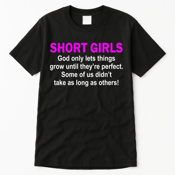 Short Girls Are Perfect Tall T-Shirt