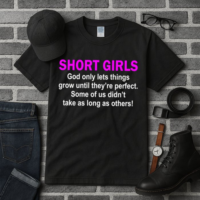 Short Girls Are Perfect Tall T-Shirt