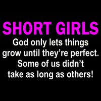 Short Girls Are Perfect Tall T-Shirt