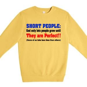 Short People God Only Lets People Grow Until They Are Perfect Premium Crewneck Sweatshirt