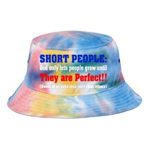 Short People God Only Lets People Grow Until They Are Perfect Tie Dye Newport Bucket Hat