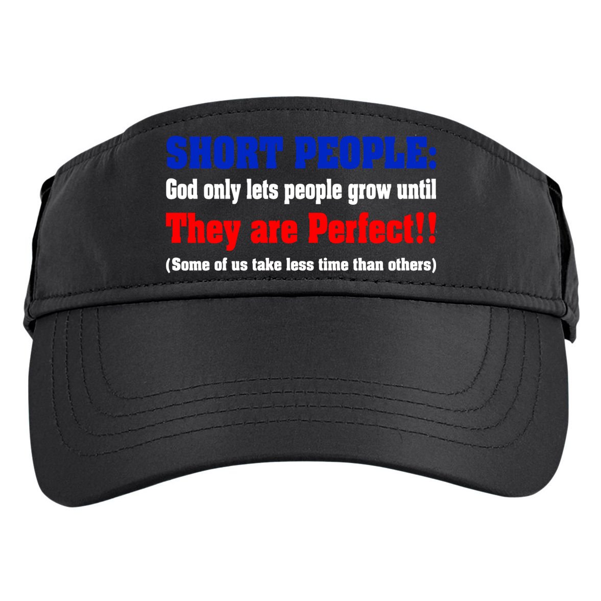 Short People God Only Lets People Grow Until They Are Perfect Adult Drive Performance Visor