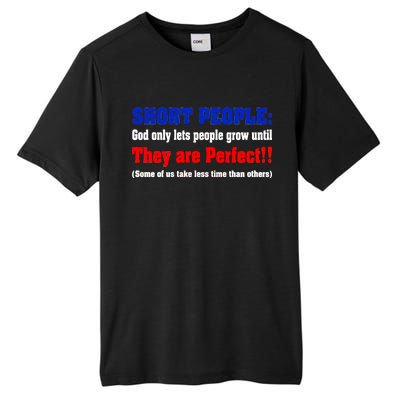 Short People God Only Lets People Grow Until They Are Perfect Tall Fusion ChromaSoft Performance T-Shirt