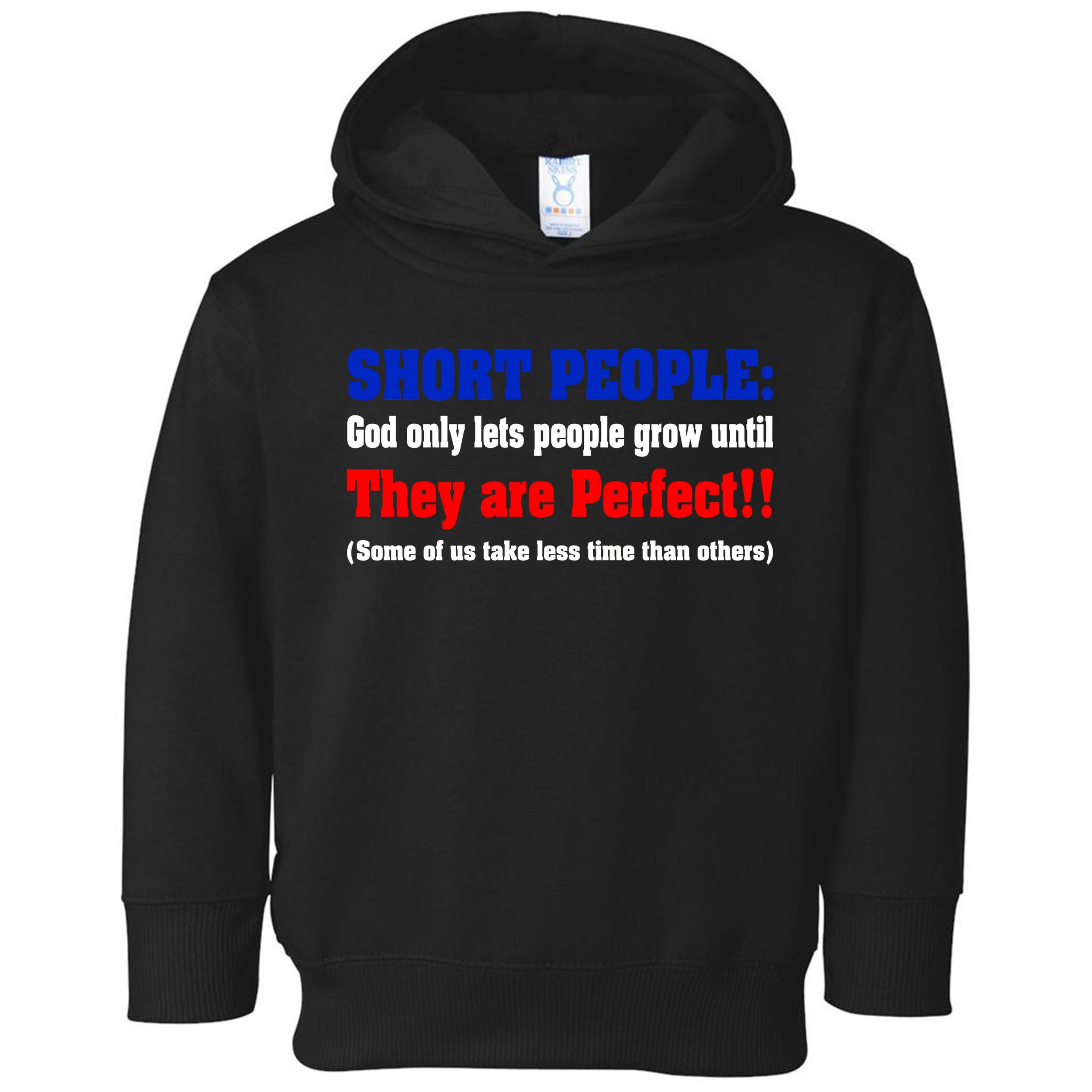 Short People God Only Lets People Grow Until They Are Perfect Toddler Hoodie