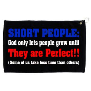 Short People God Only Lets People Grow Until They Are Perfect Grommeted Golf Towel