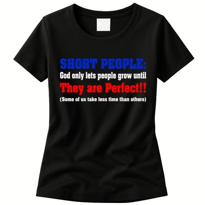 Short People God Only Lets People Grow Until They Are Perfect Womens T-Shirt