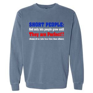 Short People God Only Lets People Grow Until They Are Perfect Garment-Dyed Sweatshirt