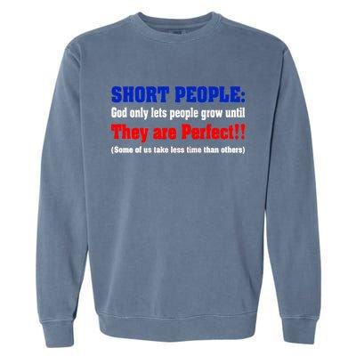 Short People God Only Lets People Grow Until They Are Perfect Garment-Dyed Sweatshirt