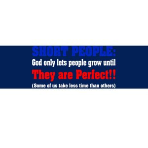 Short People God Only Lets People Grow Until They Are Perfect Bumper Sticker