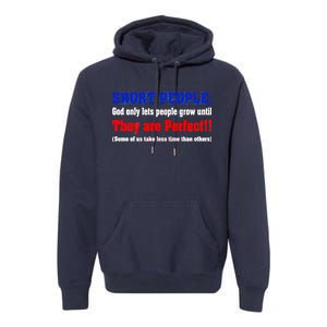 Short People God Only Lets People Grow Until They Are Perfect Premium Hoodie