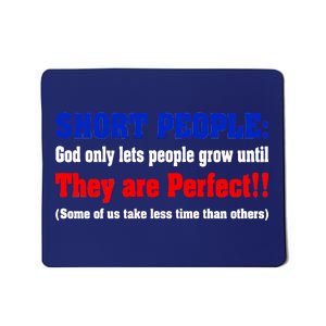 Short People God Only Lets People Grow Until They Are Perfect Mousepad