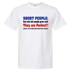 Short People God Only Lets People Grow Until They Are Perfect Garment-Dyed Heavyweight T-Shirt