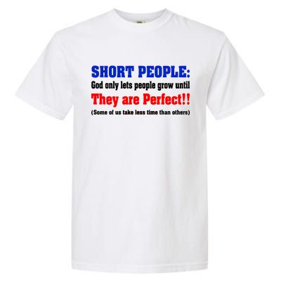 Short People God Only Lets People Grow Until They Are Perfect Garment-Dyed Heavyweight T-Shirt