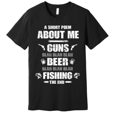 Short Poem Guns Beer Fishing Premium T-Shirt
