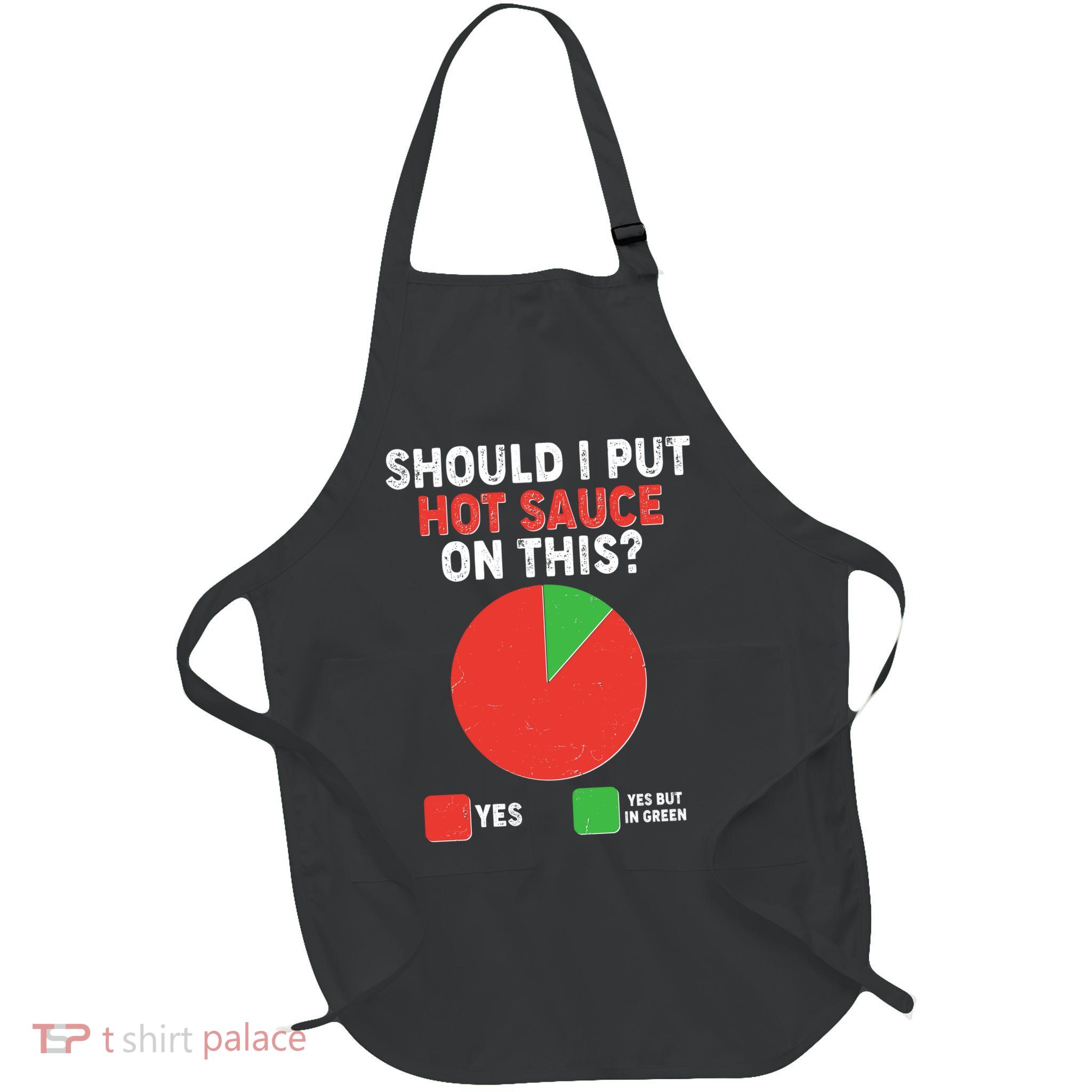 Should I Put Hot Sauce On This Pie Chart Full-Length Apron With Pockets
