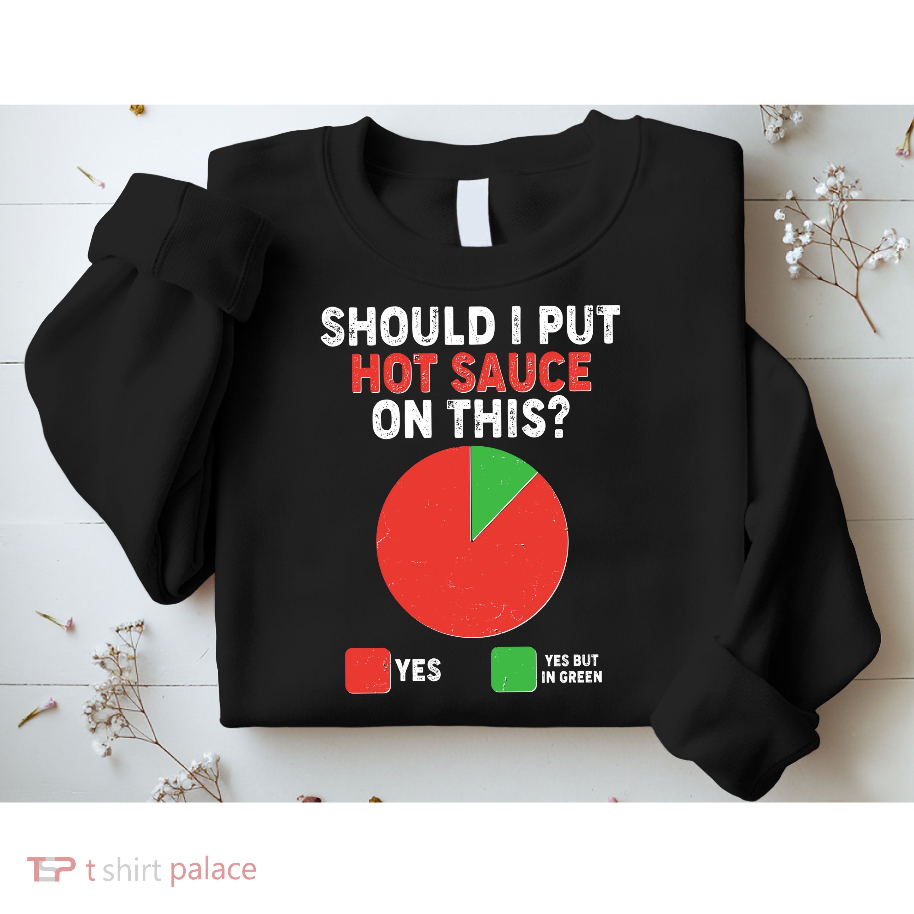 Should I Put Hot Sauce On This Pie Chart Sweatshirt