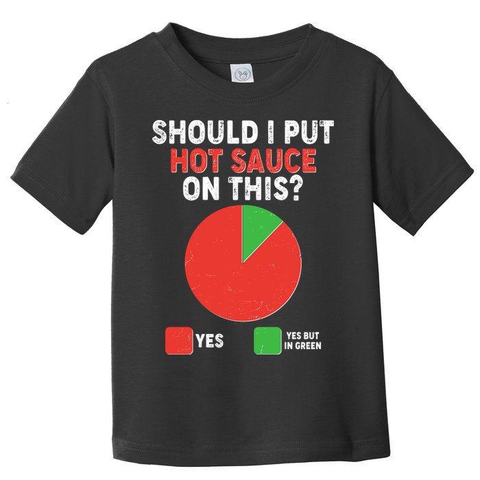Should I Put Hot Sauce On This Pie Chart Toddler T-Shirt