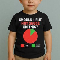 Should I Put Hot Sauce On This Pie Chart Toddler T-Shirt