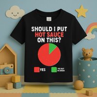 Should I Put Hot Sauce On This Pie Chart Toddler T-Shirt