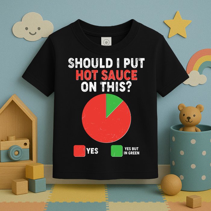 Should I Put Hot Sauce On This Pie Chart Toddler T-Shirt