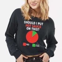 Should I Put Hot Sauce On This Pie Chart Cropped Pullover Crew