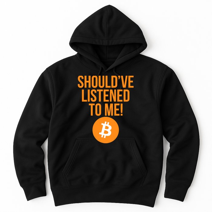 Should've Listened To Me Funny Bitcoin Hoodie