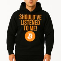 Should've Listened To Me Funny Bitcoin Hoodie