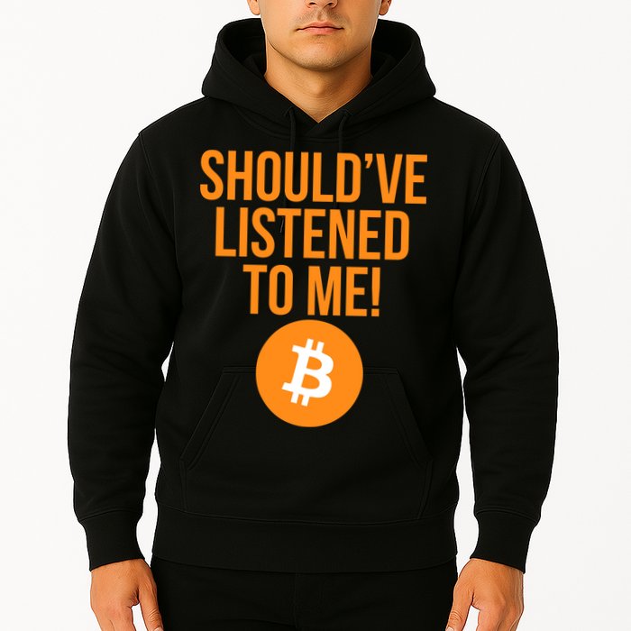 Should've Listened To Me Funny Bitcoin Hoodie