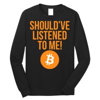 Should've Listened To Me Funny Bitcoin Long Sleeve Shirt