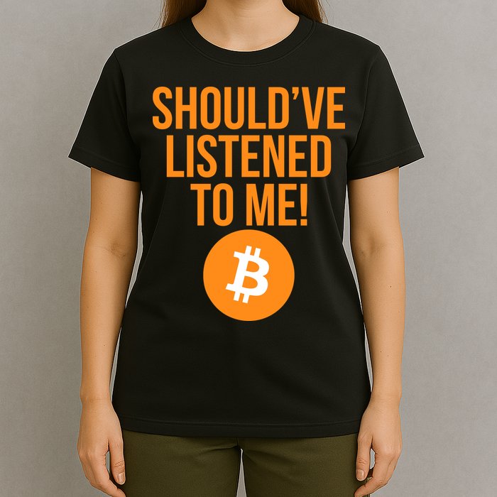 Should've Listened To Me Funny Bitcoin T-Shirt