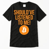 Should've Listened To Me Funny Bitcoin Tall T-Shirt
