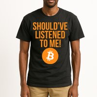 Should've Listened To Me Funny Bitcoin Tall T-Shirt