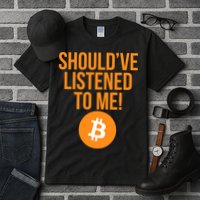 Should've Listened To Me Funny Bitcoin Tall T-Shirt