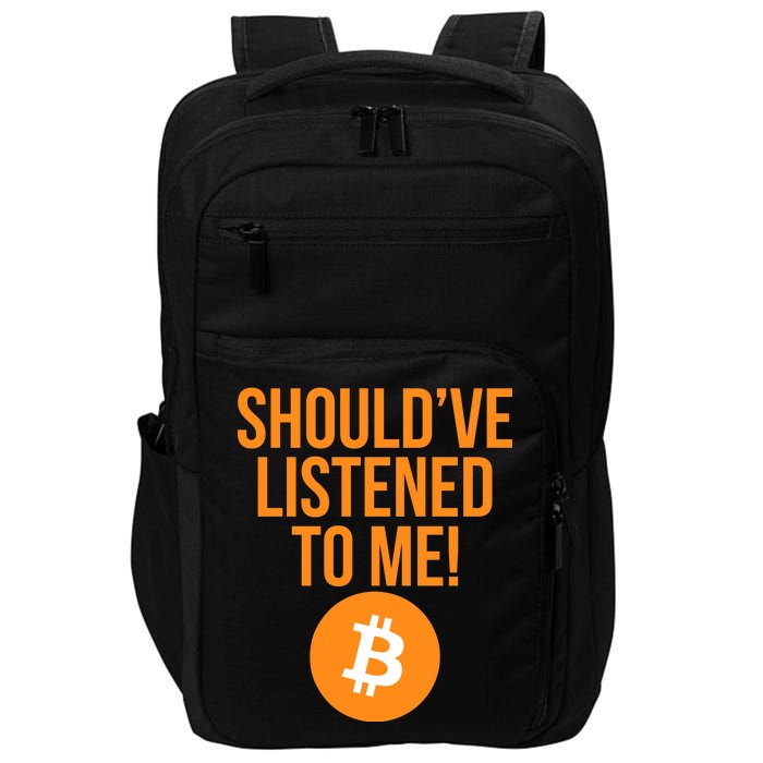 Should've Listened To Me Funny Bitcoin Impact Tech Backpack