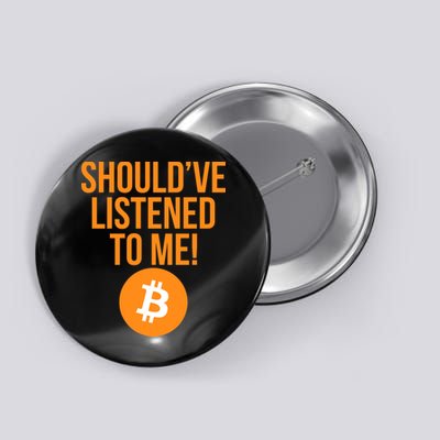 Should've Listened To Me Funny Bitcoin Button