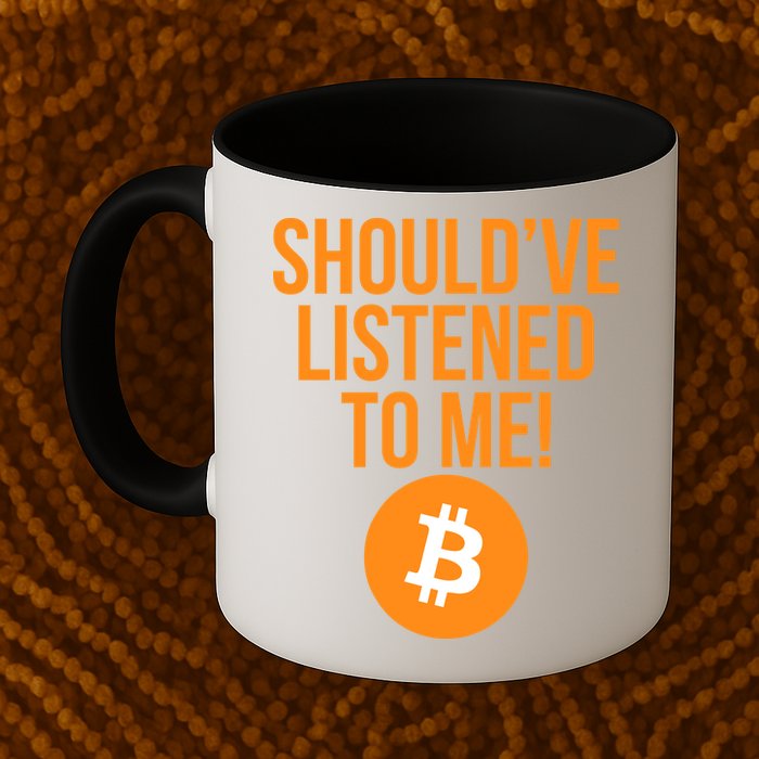 Should've Listened To Me Funny Bitcoin Mug