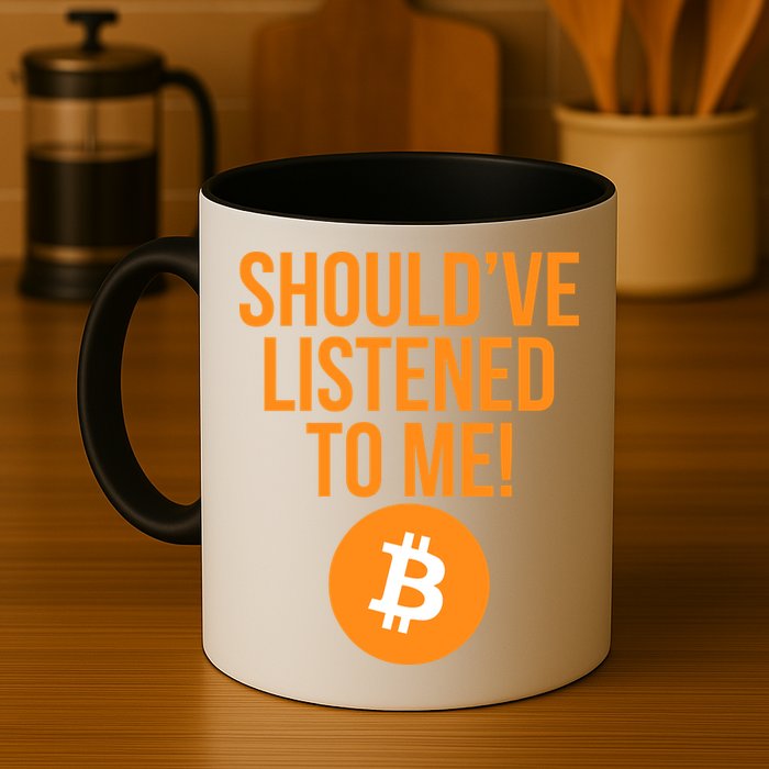 Should've Listened To Me Funny Bitcoin Mug