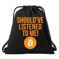 Should've Listened To Me Funny Bitcoin Drawstring Bag