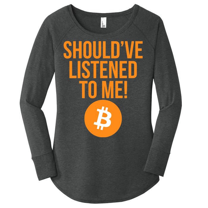 Should've Listened To Me Funny Bitcoin Women's Perfect Tri Tunic Long Sleeve Shirt