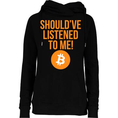 Should've Listened To Me Funny Bitcoin Womens Funnel Neck Pullover Hood