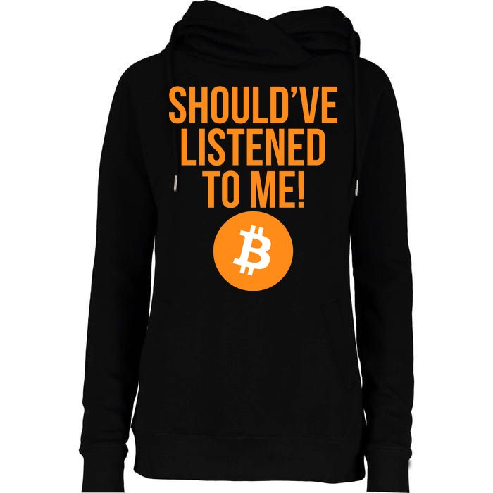 Should've Listened To Me Funny Bitcoin Womens Funnel Neck Pullover Hood