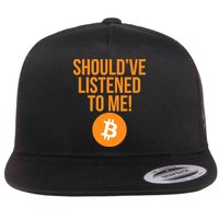 Should've Listened To Me Funny Bitcoin Flatbill Hat
